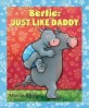Bertie  : just like Daddy